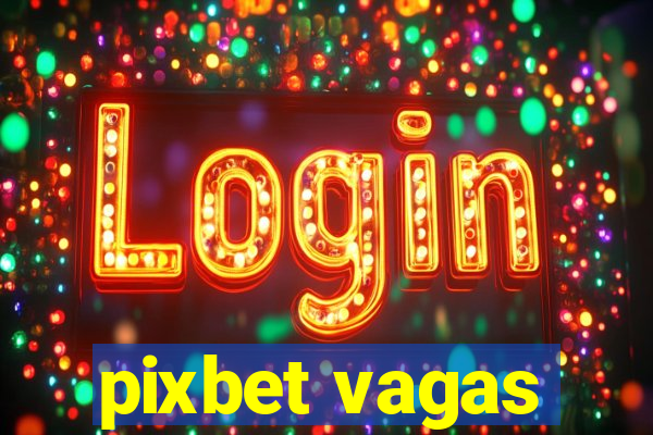 pixbet vagas